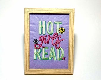 Hot Girls Read Framed Embroidered Art; Bookish, Book, Reading, SJM, Rebecca Yarros, Romance, Fantasy, Romantasy, Book Club