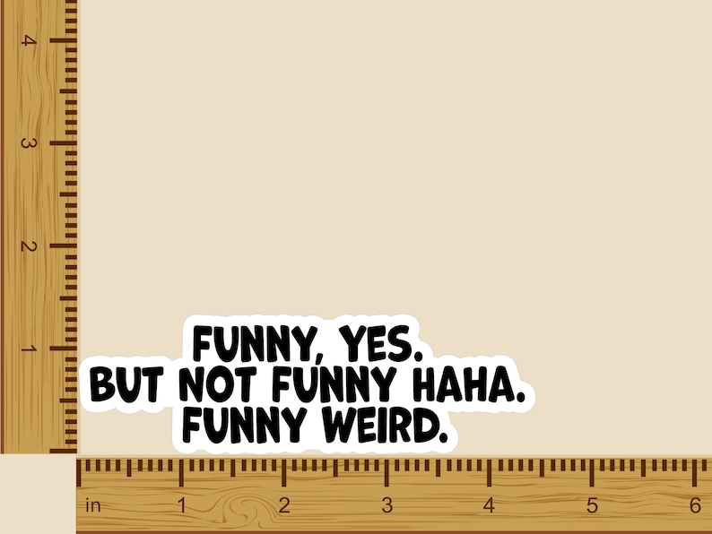 Funny Yes. but Not Funny Haha. Funny Weird. Sticker 4.5 - Etsy