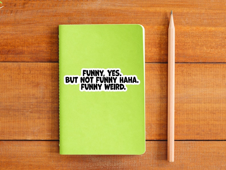 Funny Yes. but Not Funny Haha. Funny Weird. Sticker 4.5 - Etsy