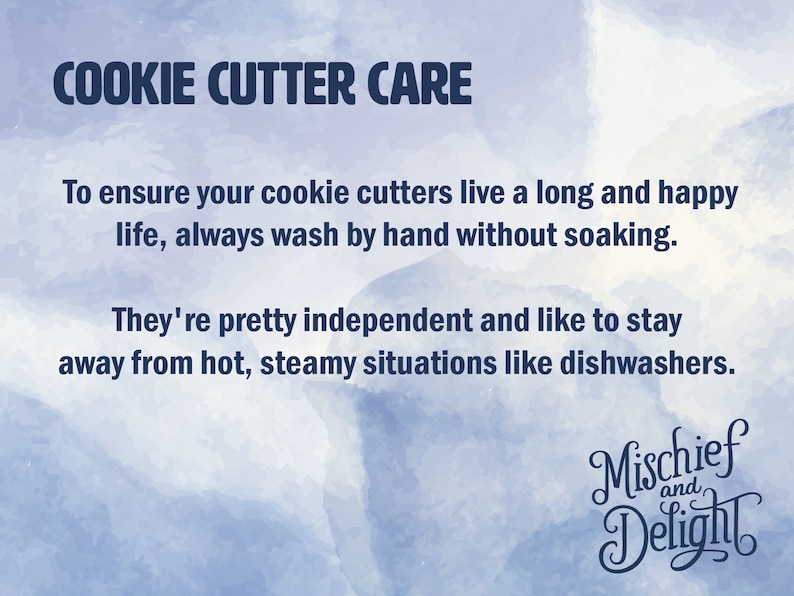 May include: A blue watercolor background with text advising on cookie cutter care. It recommends hand washing and avoiding dishwashers. The logo "Mischief and Delight" is in the bottom right corner.