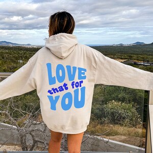 I love that for you sweatshirt sale