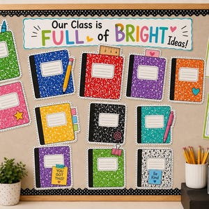 May include: A classroom bulletin board display featuring the text Our Class is FULL of BRIGHT Ideas! surrounded by cutouts of colorful composition notebooks, motivational signs, and school supplies including pencils and markers in containers.