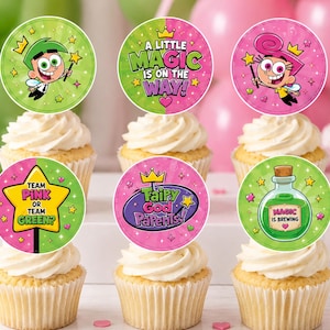 May include: Six round cupcake toppers featuring The Fairly OddParents characters, a potion bottle, and text including A LITTLE MAGIC IS ON THE WAY, TEAM PINK OR TEAM GREEN, and FAIRY GOD PARENTS, displayed on vanilla cupcakes with white frosting.