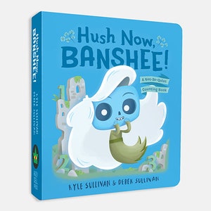 Hush Now, Banshee!