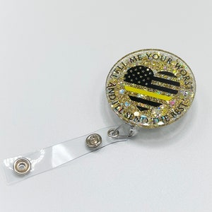 Tell Me Your Worst and I'll Send The Best Badge Reel | 911 Dispatcher Badge Reel | First Responder | Thin Gold Line