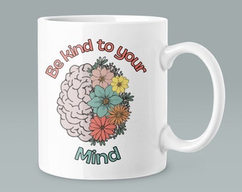Floral Brain Coffee Mug, Mental Health Gift, Be Kind To Your Mind
