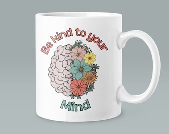 Be Kind To Your Mind Coffee Mug, Floral Brain, Mental Health Gift