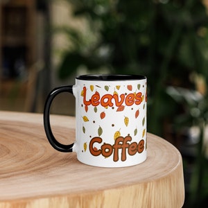 Leaves are Falling - Coffee is calling Mug with Color Inside