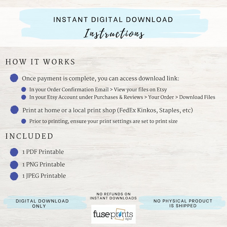 May include: Instant digital download instructions for printable files. Includes 1 PDF, 1 PNG, and 1 JPEG file. No refunds on instant downloads. No physical product is shipped.