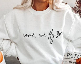 Come We Fly Sweatshirt, Witch Crewneck, Minimalist Halloween Sweatshirt, Come We Fly Crewneck Sweater, Witch Broom Fall Shirt, Halloween Tee