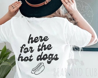 Here For The Hot Dogs Shirt, Hot Dog T-Shirt, Tailgate Shirt, Baseball Shirt, Gift for Hot Dog Lovers, Summertime Hot Dog Shirt, 4th of July
