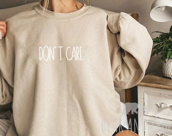 Don't Care Sweatshirt, I don't care shirt, Summer Women's Sweatshirt, Gift for Her, Funny Sweatshirt, Sarcastic Sweatshirt, Sassy Crewneck