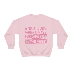 Women's Rights Sweatshirt, Woman Crewneck, Girls Just Wanna Have Fundamental Human Rights Shirt, Feminist Hoodie, Gift for Women, Activist Light Pink