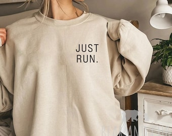Just Run Crewneck Sweatshirt, Running Sweatshirt, Runner Gift, Minimalist Run Sweatshirt, Running Crewneck, Marathon Gift, Running Clothes