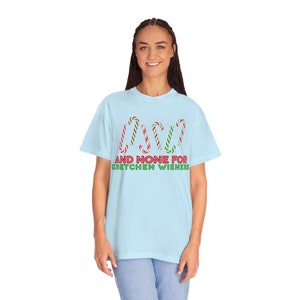 None for Gretchen Weiners Shirt, Candy Cane Mean Girls Shirt, Gretchen Weiners T-Shirt, Funny Christmas Tee, Ugly Christmas, Comfort Colors 画像 6