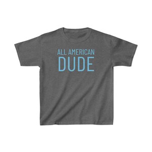 All American DUDE Kids Cotton Tee, Toddler T-shirt, All American Dude Shirt, 4th of July Kids Shirt, Independence Day, Patriotic Toddler Tee image 7