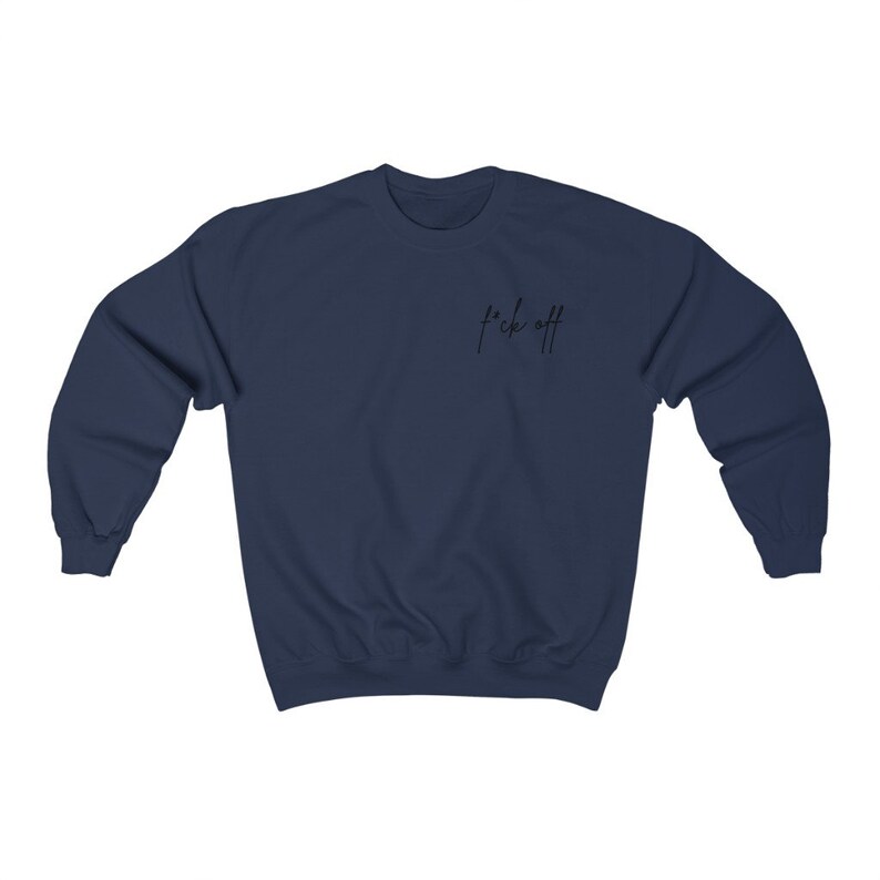 F*ck Off Sweatshirt, Women's and Men's Fleece Crewneck, Adult Humor Sweatshirt, Soft Sweatshirt, Funny Sweatshirts for Women, Mental Health Navy