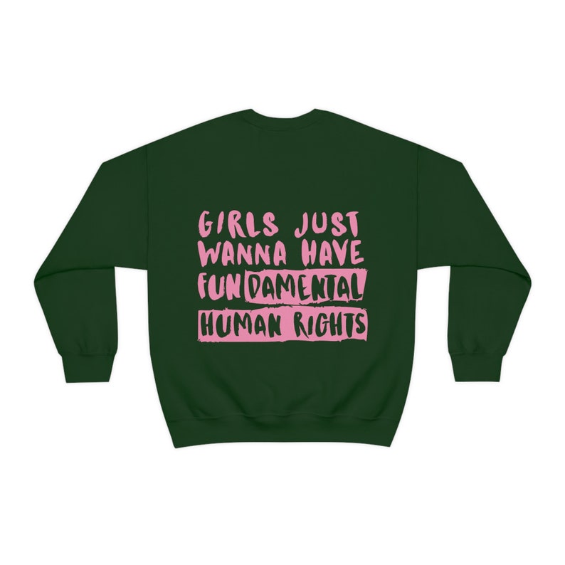 Women's Rights Sweatshirt, Woman Crewneck, Girls Just Wanna Have Fundamental Human Rights Shirt, Feminist Hoodie, Gift for Women, Activist Forest Green