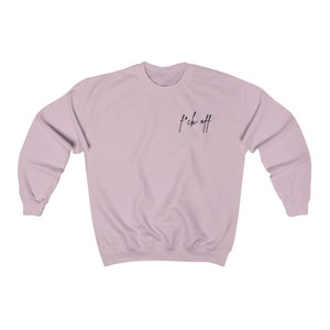 F*ck Off Sweatshirt, Women's and Men's Fleece Crewneck, Adult Humor Sweatshirt, Soft Sweatshirt, Funny Sweatshirts for Women, Mental Health Light Pink