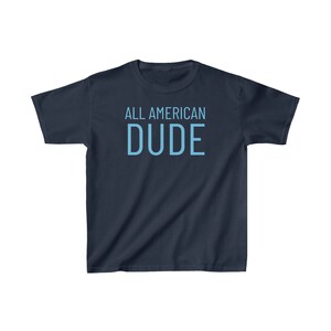 All American DUDE Kids Cotton Tee, Toddler T-shirt, All American Dude Shirt, 4th of July Kids Shirt, Independence Day, Patriotic Toddler Tee image 5