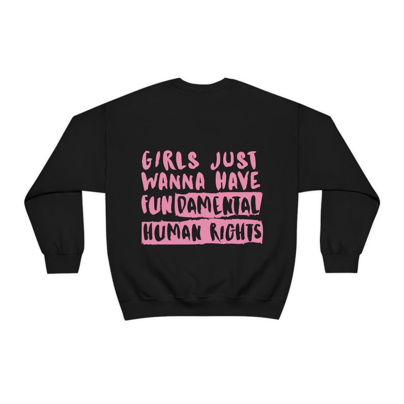 Women's Rights Sweatshirt, Woman Crewneck, Girls Just Wanna Have Fundamental Human Rights Shirt, Feminist Hoodie, Gift for Women, Activist Black