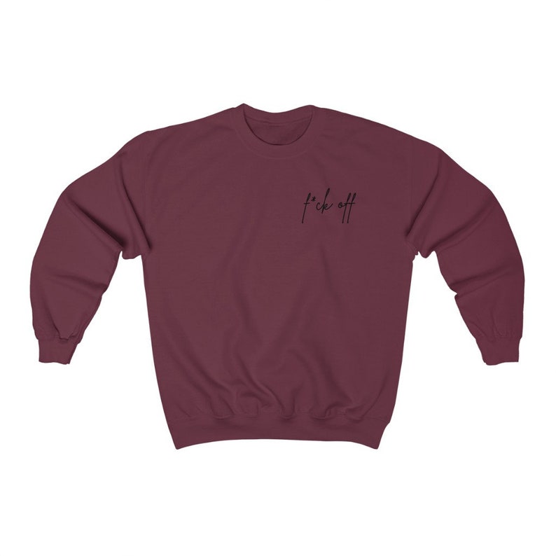 F*ck Off Sweatshirt, Women's and Men's Fleece Crewneck, Adult Humor Sweatshirt, Soft Sweatshirt, Funny Sweatshirts for Women, Mental Health Maroon