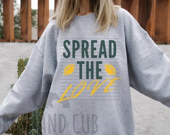 Spread the Love Sweatshirt, Green Bay Crewneck, Love Crewneck, Football Sweatshirt, Gameday Crewneck, Spread the Love Shirt, Football Shirt