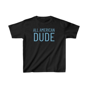 All American DUDE Kids Cotton Tee, Toddler T-shirt, All American Dude Shirt, 4th of July Kids Shirt, Independence Day, Patriotic Toddler Tee image 6
