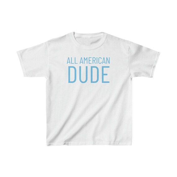 All American DUDE Kids Cotton Tee, Toddler T-shirt, All American Dude Shirt, 4th of July Kids Shirt, Independence Day, Patriotic Toddler Tee