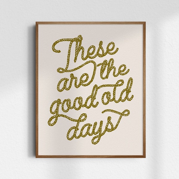 These Are The Good Old Days, Giclée Fine Art Print, Retro Wall Art, Vintage Wall Decor, Trendy Art Prints, Positive Poster, UNFRAMED