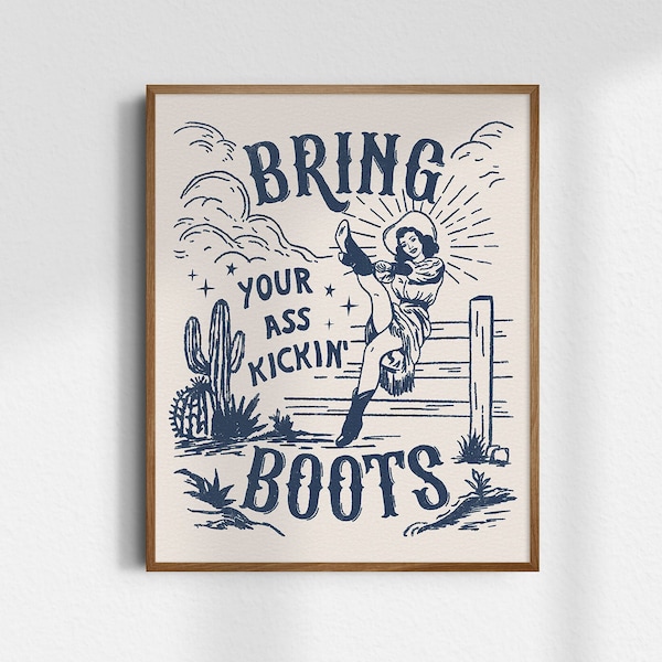 Bring Your Ass Kicking Boots, Giclée Fine Art Print, Vintage Cowgirl Wall Art, Western Wall Decor, Trendy Cowgirl Art Prints, UNFRAMED