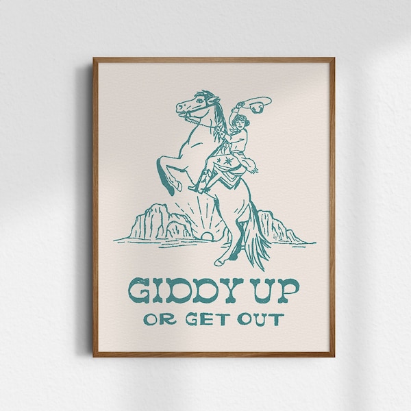 Giddy Up Or Get Out, Cowgirl Art, Giclée Fine Art Print, Western Art Print, Western Wall Art, Wild West Art, Cowgirl Print, UNFRAMED