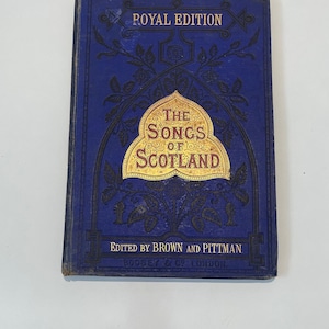 1876 The Songs of Scotland, Royal Edition. Rare Book; True First Edition; by J. Pittman; Edited Colin Brown; Boosey & Co: London. 150 Songs