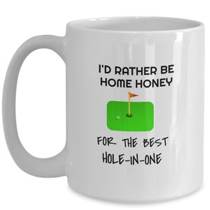 Mug golf funny, mug hole in one, golf lover funny, golf love wife, gift birthday, gift wife, gift thanksgiving, gift christmas