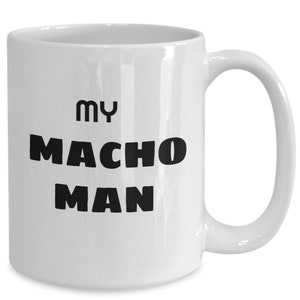 Mug funny, man, macho man, gift man funny, love gift man, mug macho man