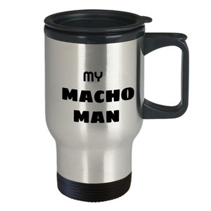 Travel mug funny, man, macho man, gift husband macho, gift boyfriend macho, from wife, from girlfriend, travel mug macho man, gift funny man