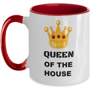 Queen, house queen funny, mug queen house funny, gift queen of house, gift mom, gift wife funny