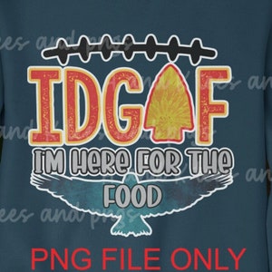 IDGAF Superbowl here for the food PNG digital download