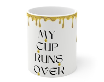 Overflow Mug, Ceramic Coffee Cup, Faith Based Cups, Unique Drinkware, Gold Mug, Church Lovers Cups, Jesus Lovers Mug, Scripture Glassware