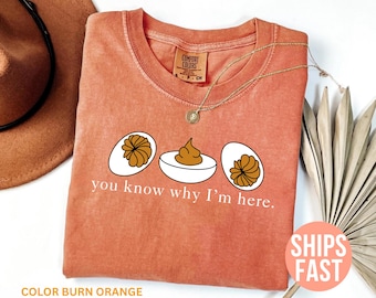 Camiseta Comfort Colors® "Você sabe por que estou aqui", camiseta "Ovos recheados", camiseta engraçada de Ação de Graças, camiseta engraçada de comida, camiseta de presente para amantes da comida, camiseta de outono