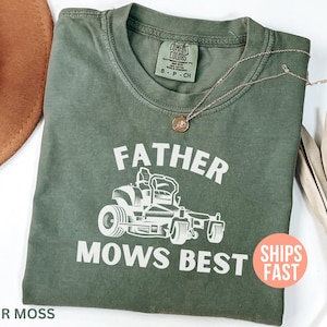 Comfort Colors® Father Mows Best Shirt, Funny Father&#39;s Day Gift, Gift for Dad, Funny Dad Shirt, Dad Joke T-Shirt, Yard Work Humor T-Shirt