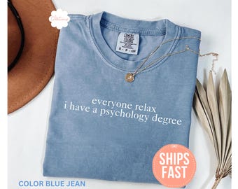 Comfort Colors® Everyone Relax I Have A Psychology Degree Shirt, School Psychology Gift, College Graduation Party Gift, Psychology Shirt