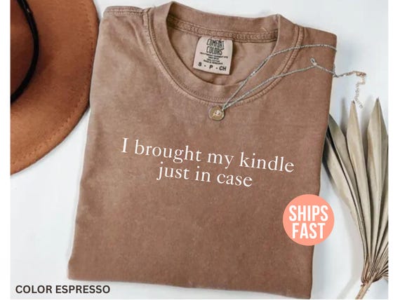 Comfort Colors® I Brought My Kindle Just in Case Shirt, Book Lover