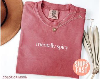 Camiseta "Mentalmente Picante" de Comfort Colors®, divertida para mamá, sarcástica, moderna para mujer, divertida sobre salud mental y con frase divertida.
