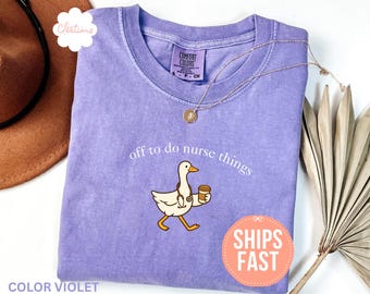 Comfort Colors® Funny Nurse Shirt, Nursing Student Shirt, Nursing Grad Gift, Nursing Assistant Tee, Off To Do Nurse Things T-shirt, RN Gift