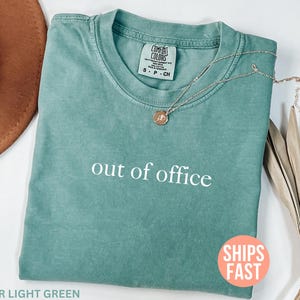 Comfort Colors® Out of Office Shirt, Funny Vacation Shirt, Travel T-shirt, Weekend Shirt, Funny Shirt, Gift for Home Office, Sarcastic Shirt
