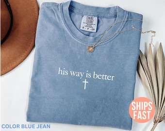 Comfort Colors® His Way Is Better, christelijk shirt, geloof shirt, Jezus shirt, bijbelvers shirt, christelijk shirt voor vrouwen, religieus shirt