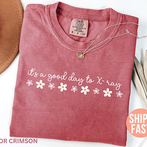 Comfort Colors® It’s A Good Day To Xray Shirt, Radiology Shirt, Radiology Department Shirt, X-ray Rad Tech Shirt, Radiology Technician Shirt