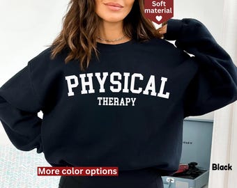 Physical Therapy Sweatshirt, Physical Assistance Sweatshirt, Physical Therapy Gift, Pediatric Physical Therapy Sweatshirt, DPT Graduate Gift