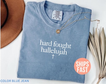 Comfort Colors® Hard Fought Hallelujah Shirt, Jesus Shirt, Christian Shirt for Women, Bible Verse Shirt, Religious Shirt, Christian Apparel